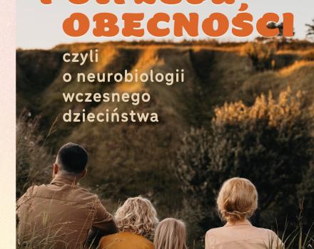 Potrzeba obecności, czyli o neurobiologii wczesnego dzieciństwa. Recenzja książki Marka Kaczmarzyka